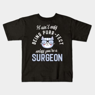 Surgeon Cat Lover Gifts - It ain't easy being Purr Fect Kids T-Shirt